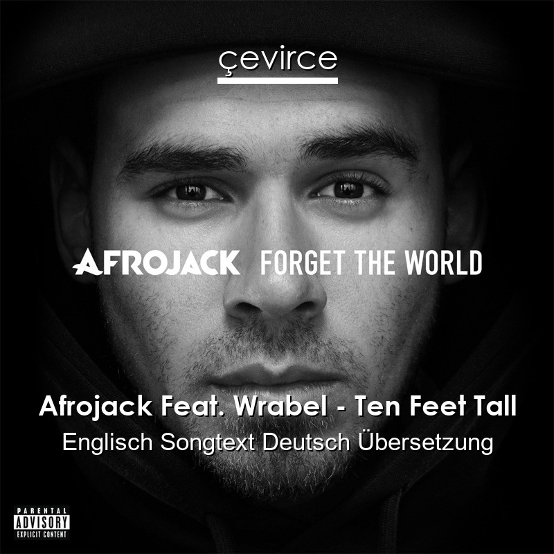 Afrojack Feat. Wrabel – Ten Feet Tall Englisch Songtext Deutsch Übersetzung