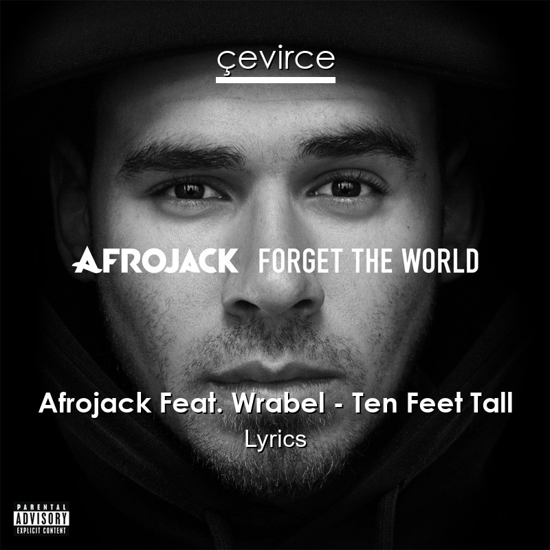 Afrojack Feat. Wrabel – Ten Feet Tall Lyrics