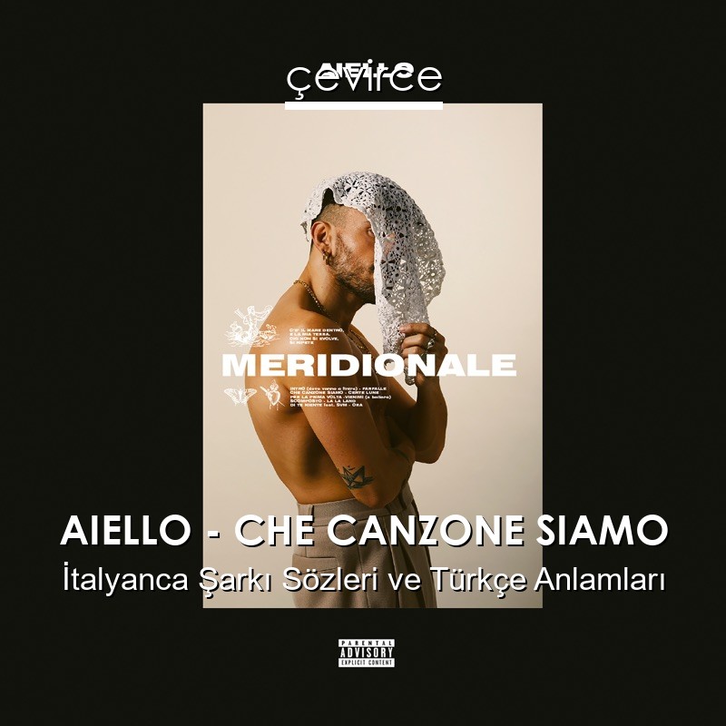 AIELLO – CHE CANZONE SIAMO İtalyanca Şarkı Sözleri Türkçe Anlamları