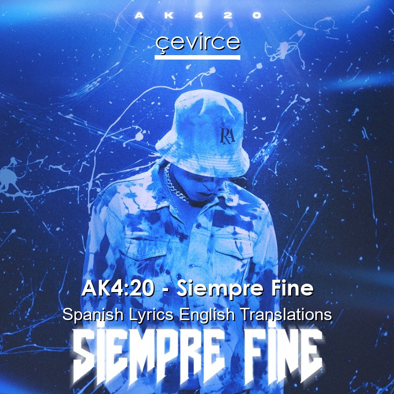 AK4:20 – Siempre Fine Spanish Lyrics English Translations