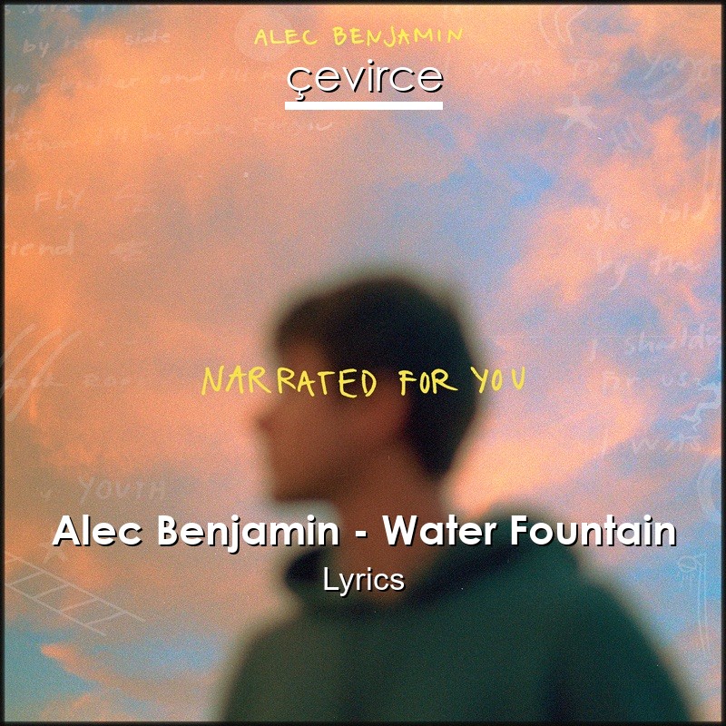 Alec Benjamin – Water Fountain Lyrics