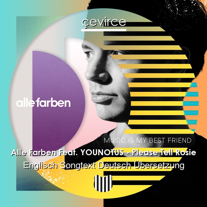 Alle Farben Feat. YOUNOTUS – Please Tell Rosie Englisch Songtext Deutsch Übersetzung