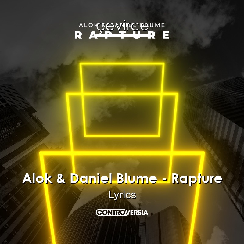 Alok & Daniel Blume – Rapture Lyrics