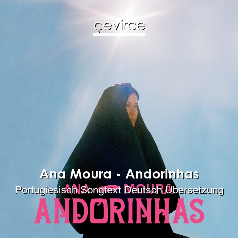 Ana Moura – Andorinhas Portugiesisch Songtext Deutsch Übersetzung