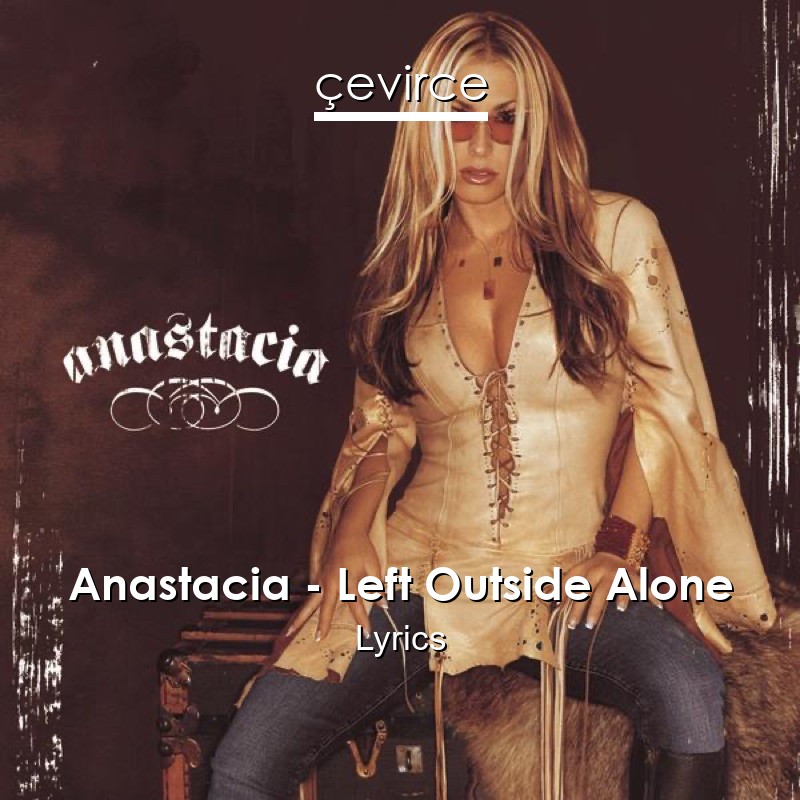 Anastacia – Left Outside Alone Lyrics
