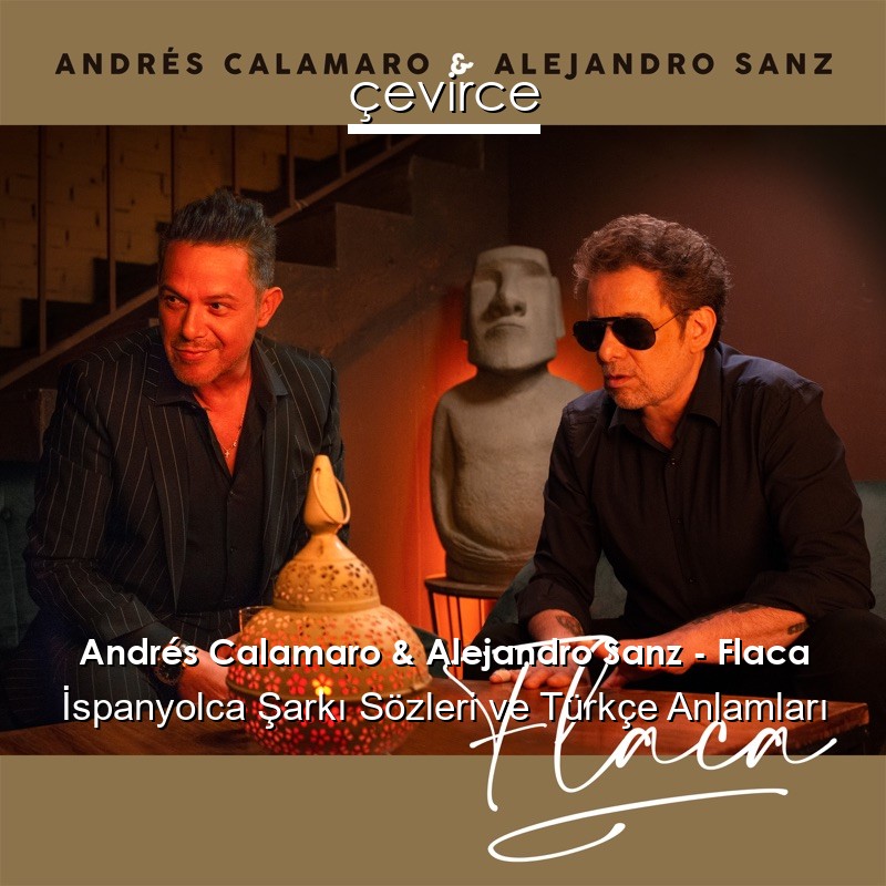 Andrés Calamaro & Alejandro Sanz – Flaca İspanyolca Şarkı Sözleri Türkçe Anlamları