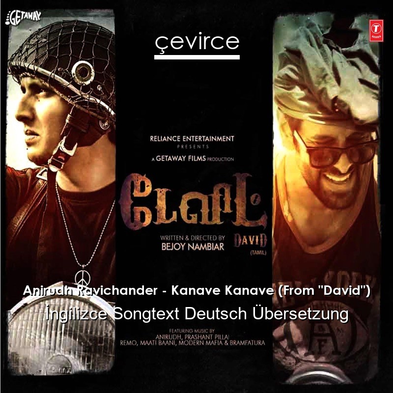 Anirudh Ravichander – Kanave Kanave (From “David”)  Songtext Deutsch Übersetzung