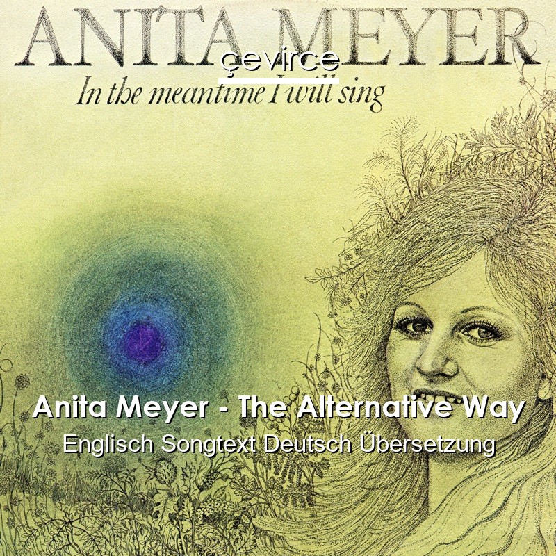 Anita Meyer – The Alternative Way Englisch Songtext Deutsch Übersetzung