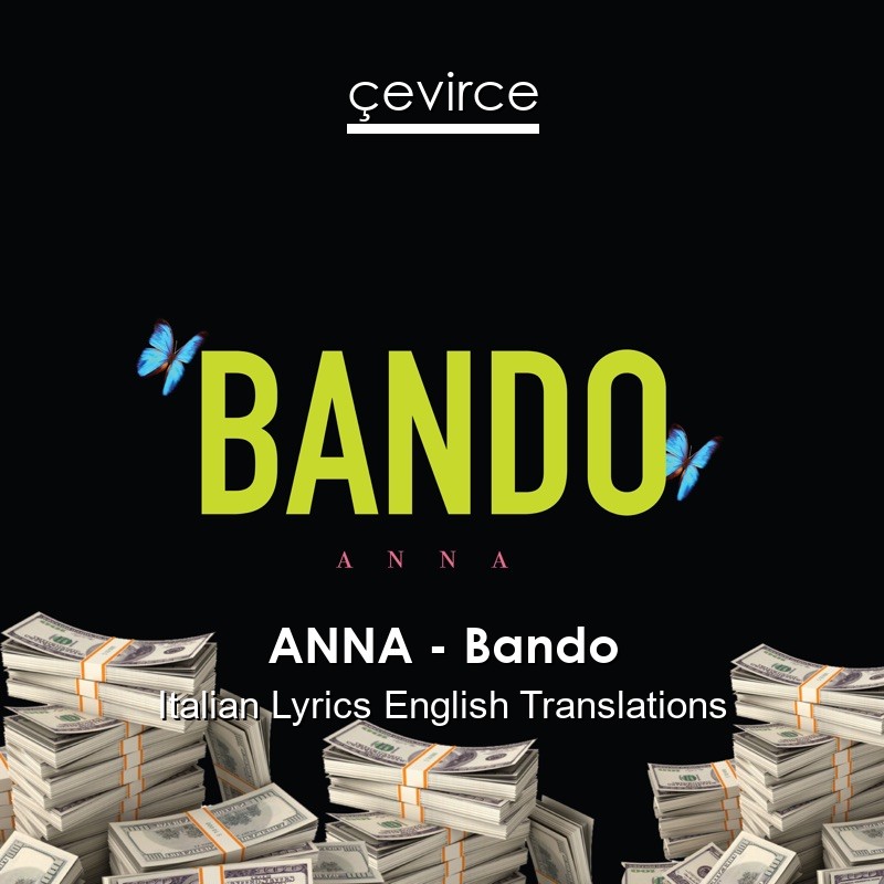 ANNA – Bando Italian Lyrics English Translations