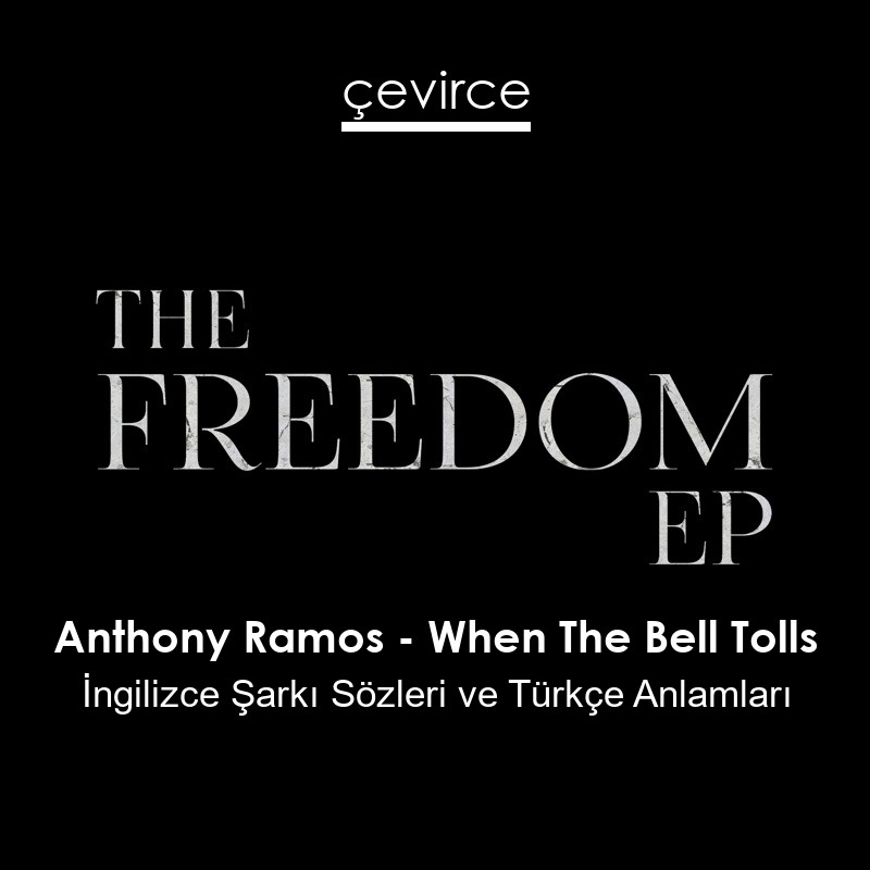 Anthony Ramos – When The Bell Tolls İngilizce Şarkı Sözleri Türkçe Anlamları