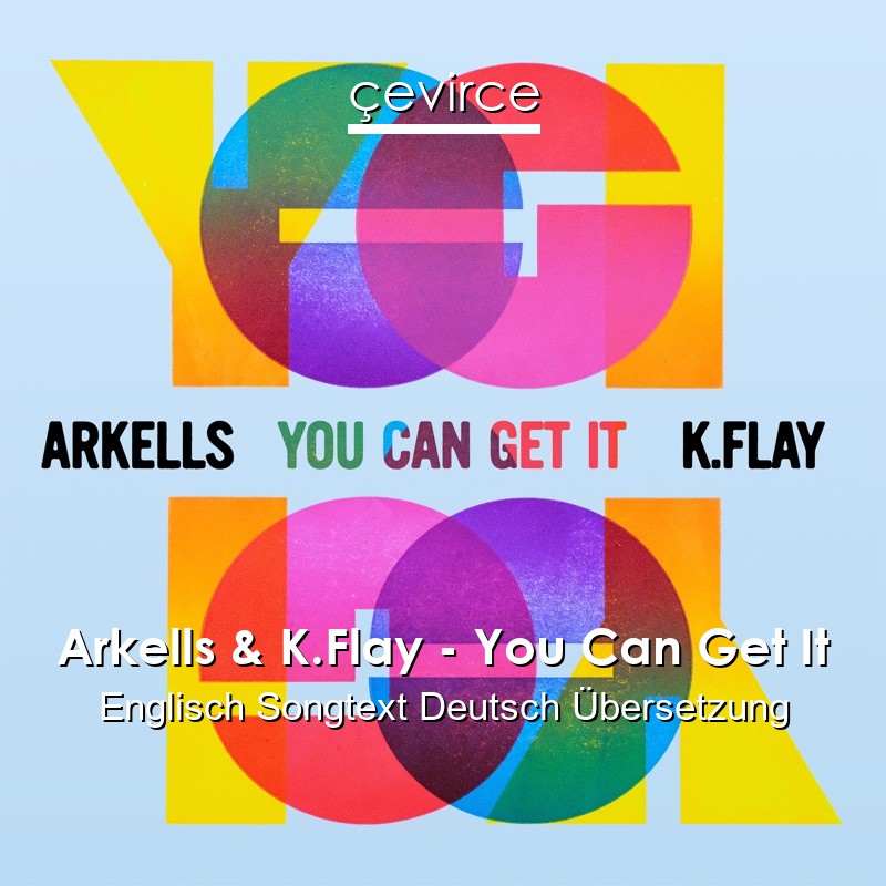 Arkells & K.Flay – You Can Get It Englisch Songtext Deutsch Übersetzung