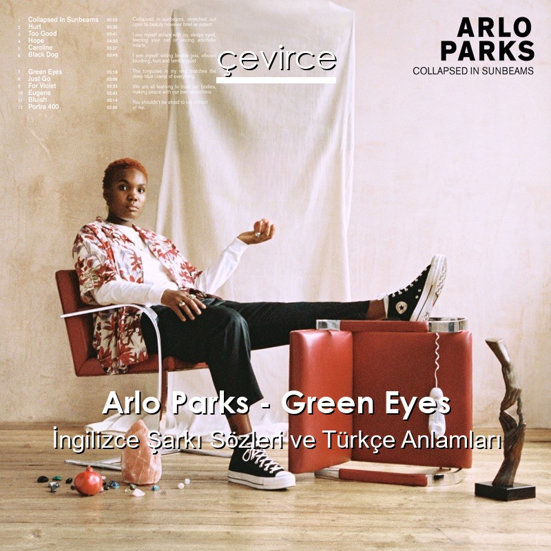 Arlo Parks – Green Eyes İngilizce Şarkı Sözleri Türkçe Anlamları