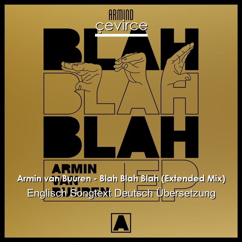 Armin van Buuren – Blah Blah Blah (Extended Mix) Englisch Songtext Deutsch Übersetzung