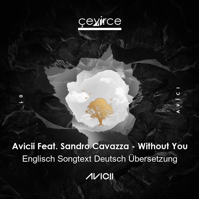 Avicii Feat. Sandro Cavazza – Without You Englisch Songtext Deutsch Übersetzung