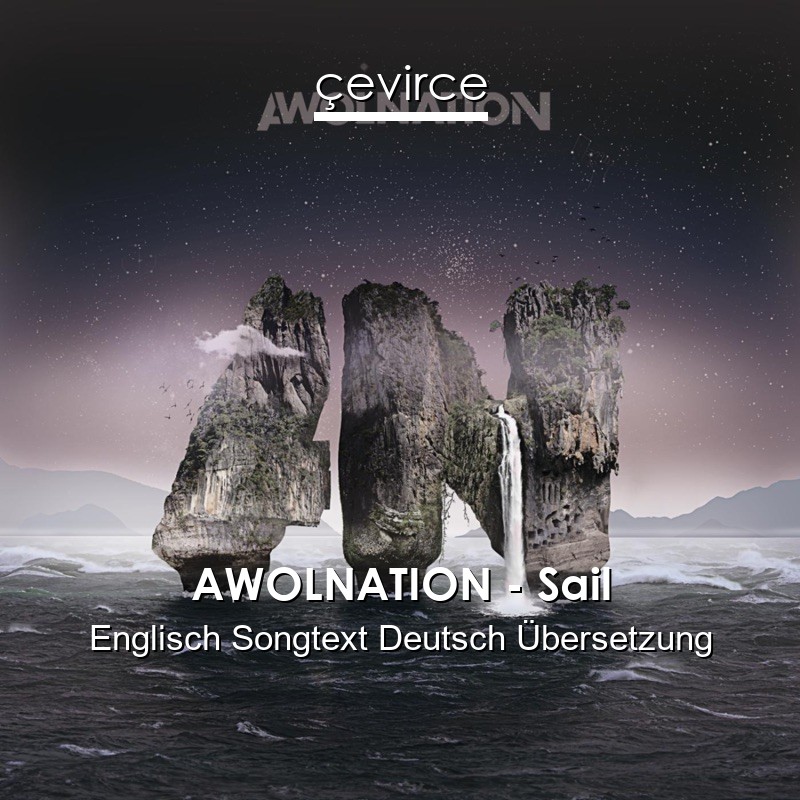 AWOLNATION – Sail Englisch Songtext Deutsch Übersetzung