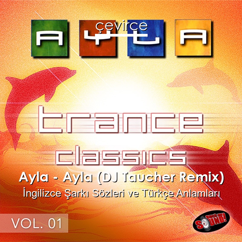 Ayla – Ayla (DJ Taucher Remix) İngilizce Şarkı Sözleri Türkçe Anlamları