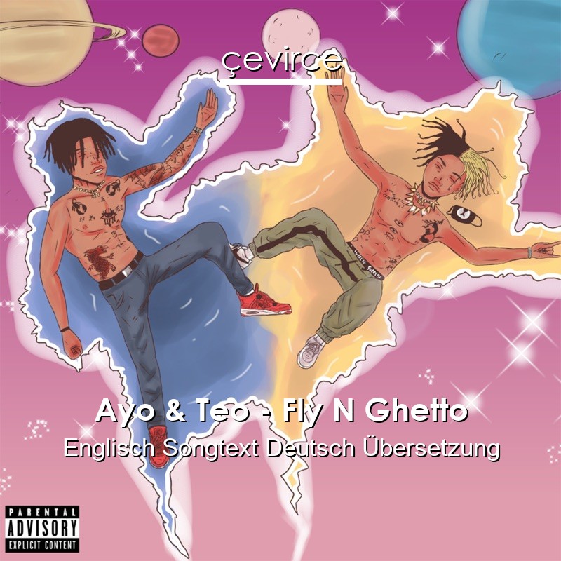 Ayo & Teo – Fly N Ghetto Englisch Songtext Deutsch Übersetzung