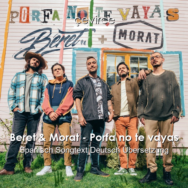 Beret & Morat – Porfa no te vayas Spanisch Songtext Deutsch Übersetzung