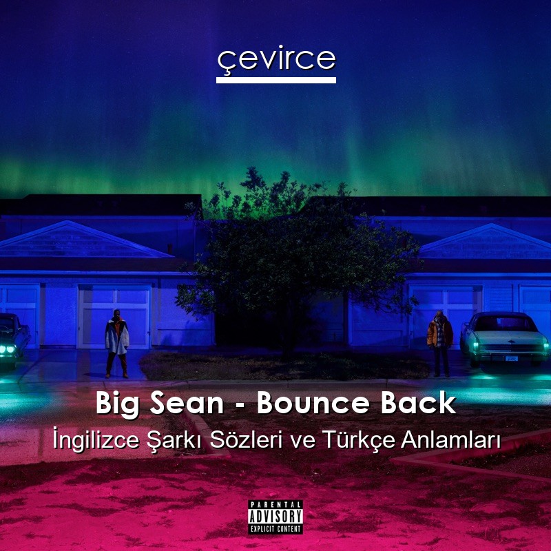 Big Sean – Bounce Back İngilizce Şarkı Sözleri Türkçe Anlamları