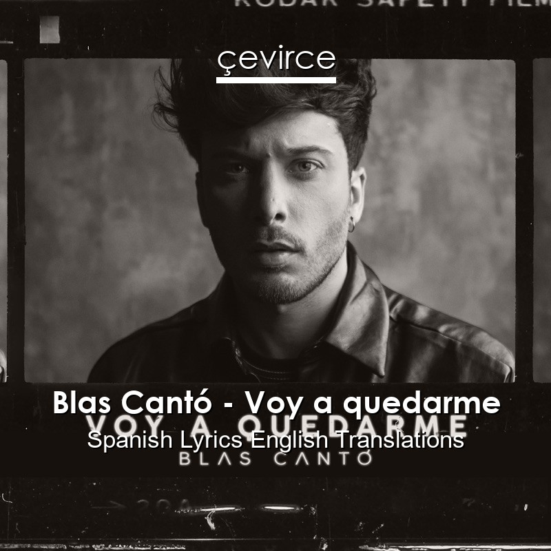 Blas Cantó – Voy a quedarme Spanish Lyrics English Translations