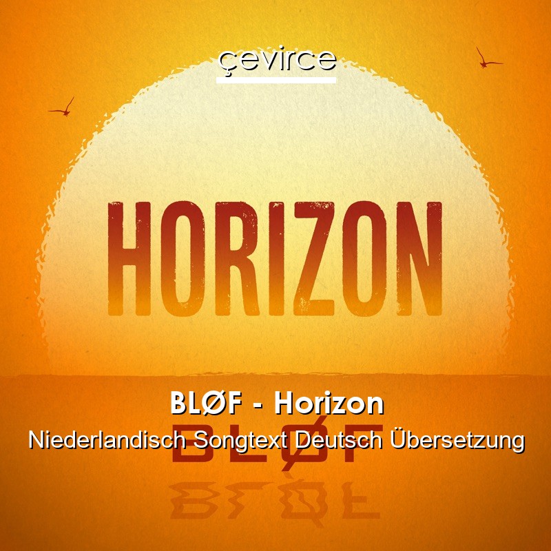 BLØF – Horizon Niederlandisch Songtext Deutsch Übersetzung