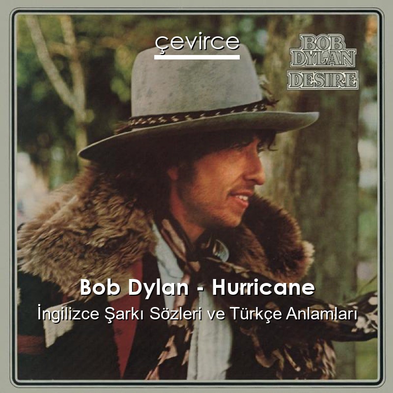 Bob Dylan – Hurricane İngilizce Şarkı Sözleri Türkçe Anlamları