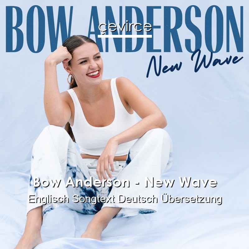 Bow Anderson – New Wave Englisch Songtext Deutsch Übersetzung