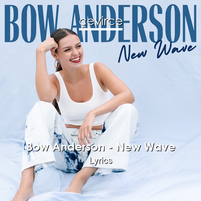 Bow Anderson – New Wave Lyrics