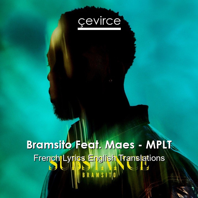 Bramsito Feat. Maes – MPLT French Lyrics English Translations