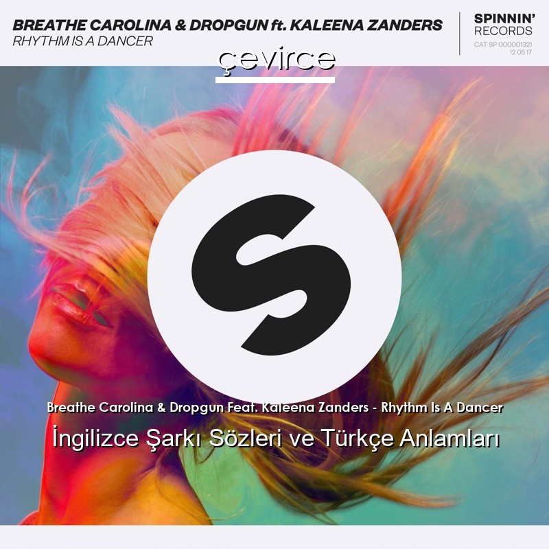 Breathe Carolina & Dropgun Feat. Kaleena Zanders – Rhythm Is A Dancer İngilizce Şarkı Sözleri Türkçe Anlamları