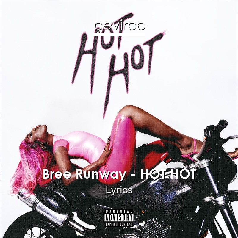 Bree Runway – HOT HOT Lyrics