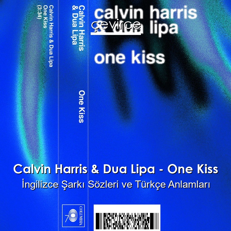 Calvin Harris & Dua Lipa – One Kiss İngilizce Şarkı Sözleri Türkçe Anlamları