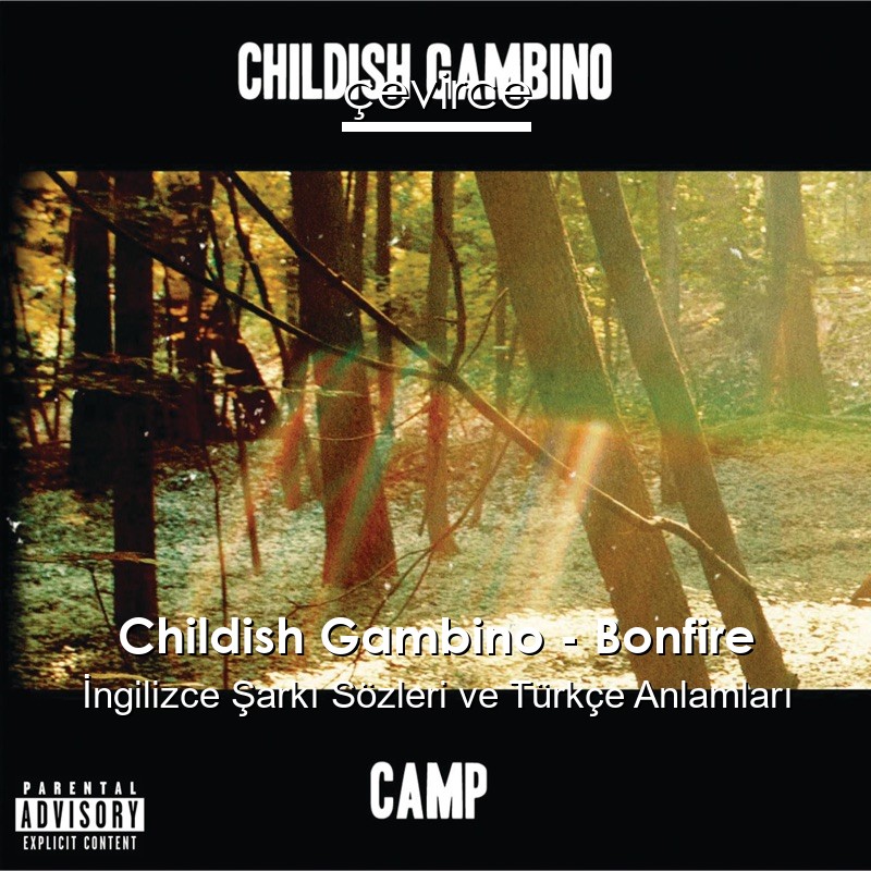 Childish Gambino – Bonfire İngilizce Şarkı Sözleri Türkçe Anlamları