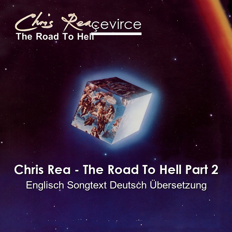 Chris Rea – The Road To Hell Part 2 Englisch Songtext Deutsch Übersetzung