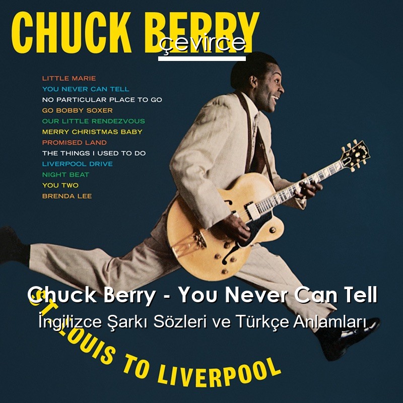 Chuck Berry – You Never Can Tell İngilizce Sözleri Türkçe Anlamları