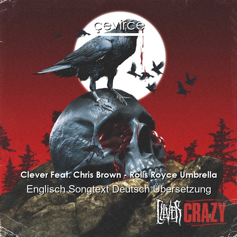 Clever Feat. Chris Brown – Rolls Royce Umbrella Englisch Songtext Deutsch Übersetzung