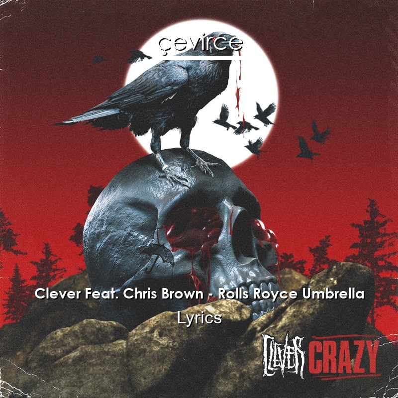 Clever Feat. Chris Brown – Rolls Royce Umbrella Lyrics