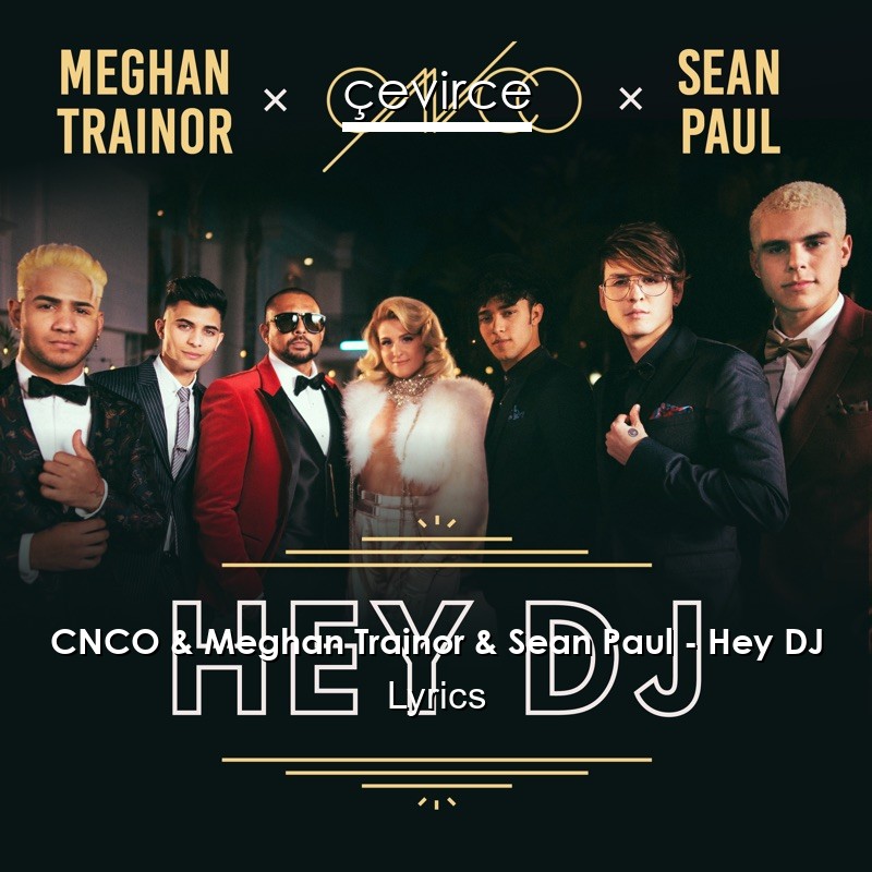 CNCO & Meghan Trainor & Sean Paul – Hey DJ Lyrics