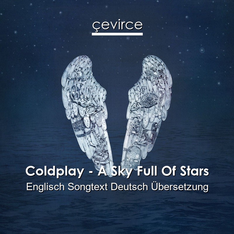 Coldplay – A Sky Full Of Stars Englisch Songtext Deutsch Übersetzung