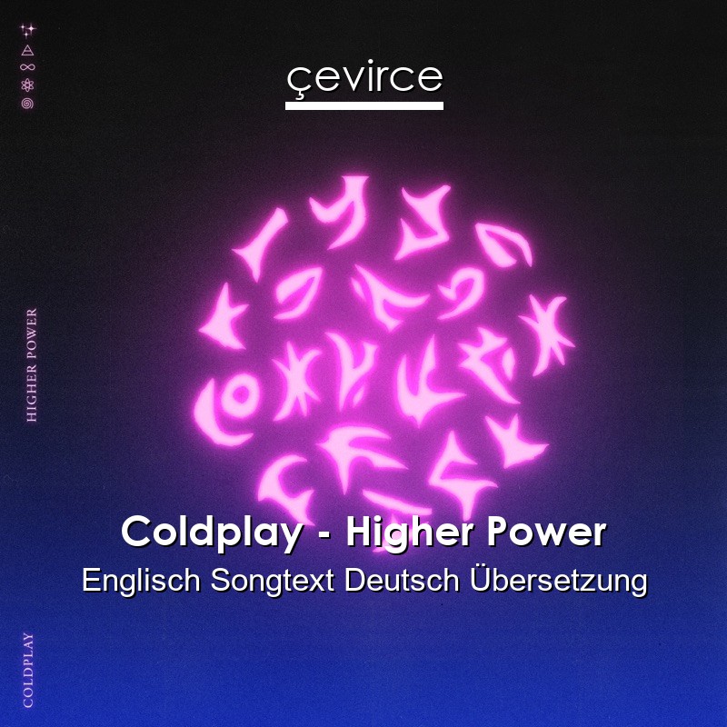 Coldplay – Higher Power Englisch Songtext Deutsch Übersetzung