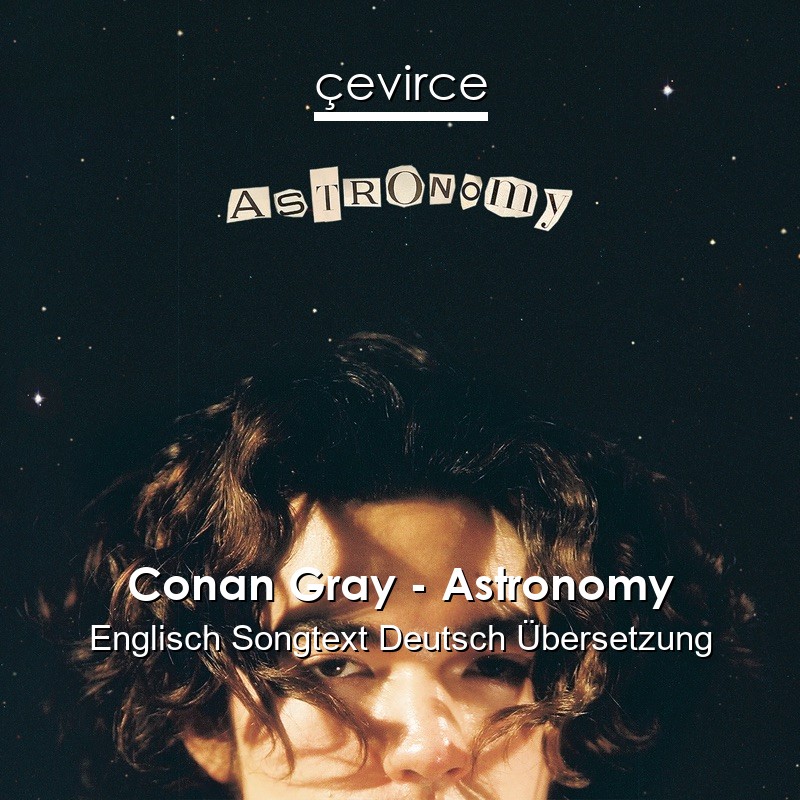 Conan Gray – Astronomy Englisch Songtext Deutsch Übersetzung