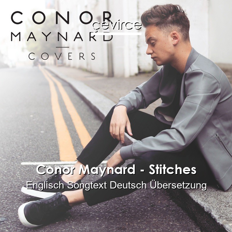 Conor Maynard – Stitches Englisch Songtext Deutsch Übersetzung