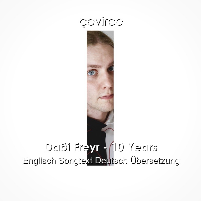 Daði Freyr – 10 Years Englisch Songtext Deutsch Übersetzung