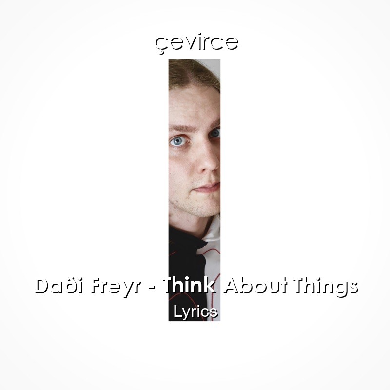 Daði Freyr – Think About Things Lyrics