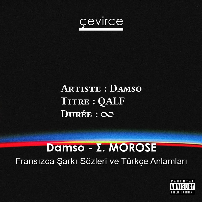 Damso – Σ. MOROSE Fransızca Şarkı Sözleri Türkçe Anlamları