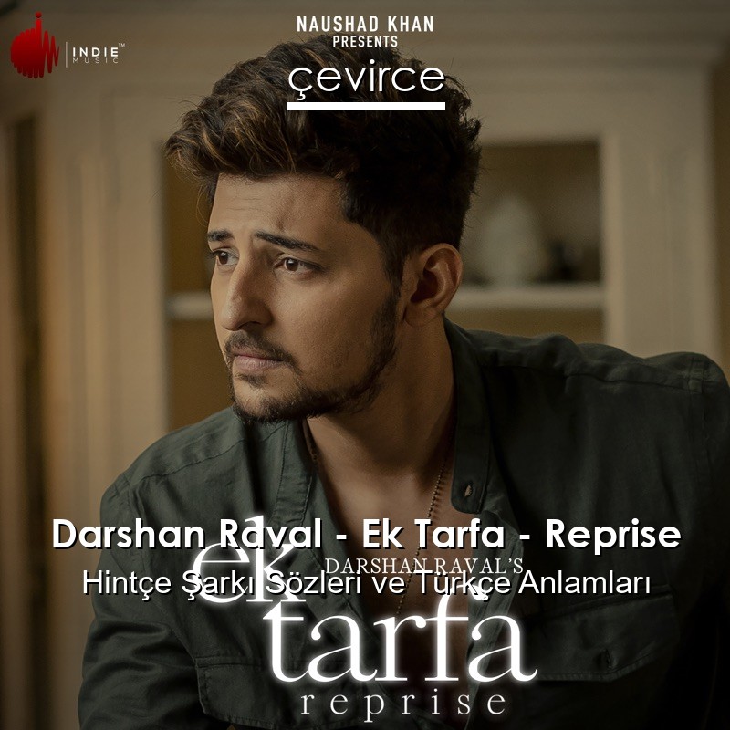 Darshan Raval – Ek Tarfa – Reprise Hintçe Şarkı Sözleri Türkçe Anlamları