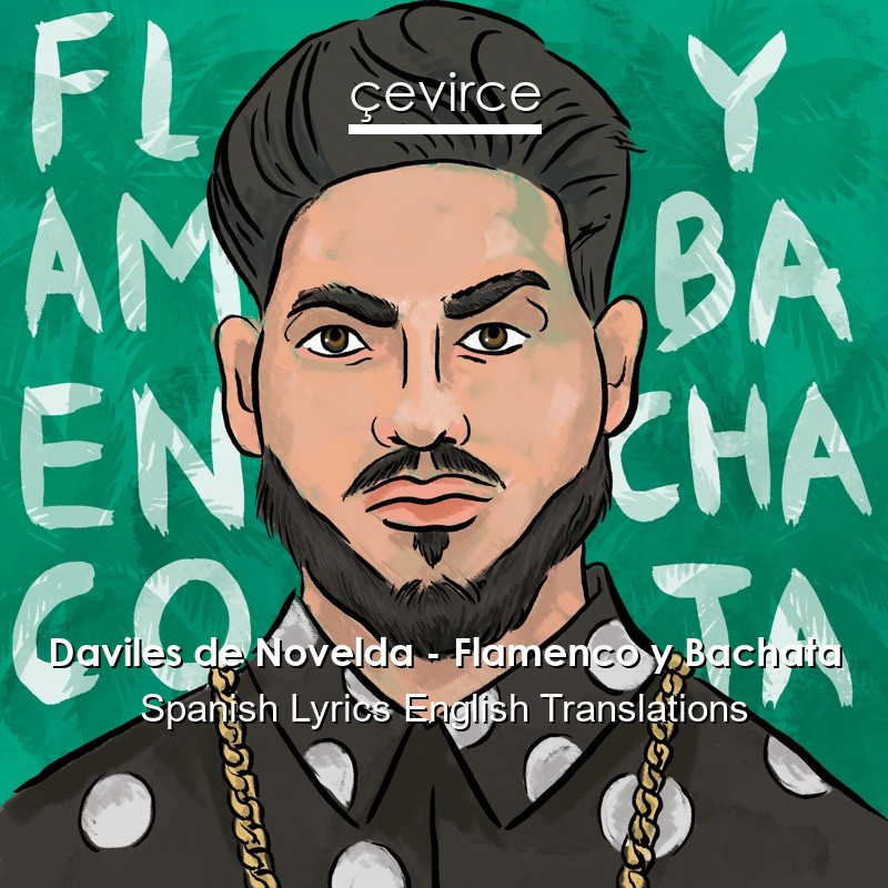 Daviles de Novelda – Flamenco y Bachata Spanish Lyrics English Translations