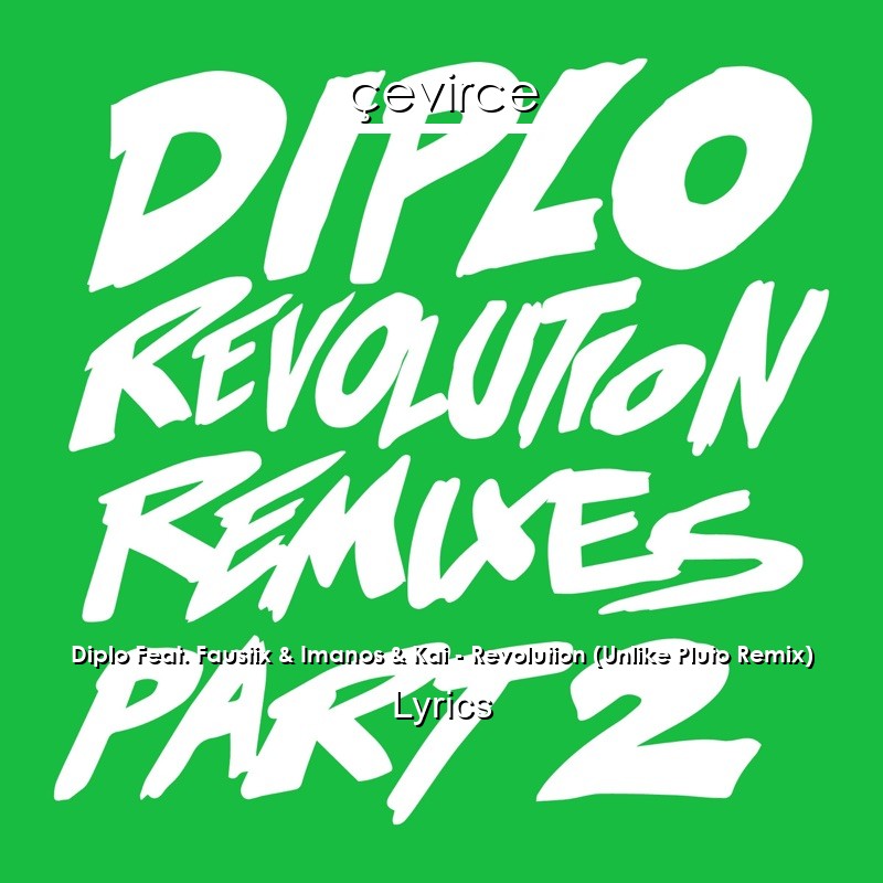 Diplo Feat. Faustix & Imanos & Kai – Revolution (Unlike Pluto Remix) Lyrics