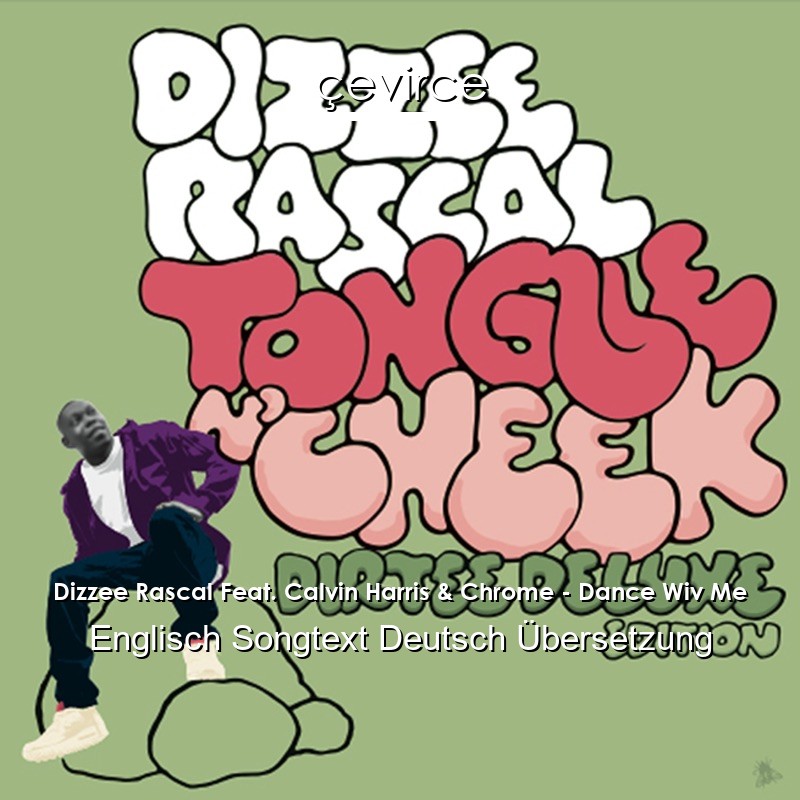 Dizzee Rascal Feat. Calvin Harris & Chrome – Dance Wiv Me Englisch Songtext Deutsch Übersetzung