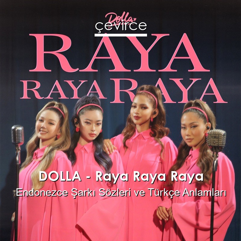 DOLLA – Raya Raya Raya Endonezce Şarkı Sözleri Türkçe Anlamları